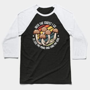 Mushrooms - Lose My Mind Find My Soul - Magic Statement Baseball T-Shirt